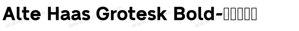 Alte Haas Grotesk Bold字体转换